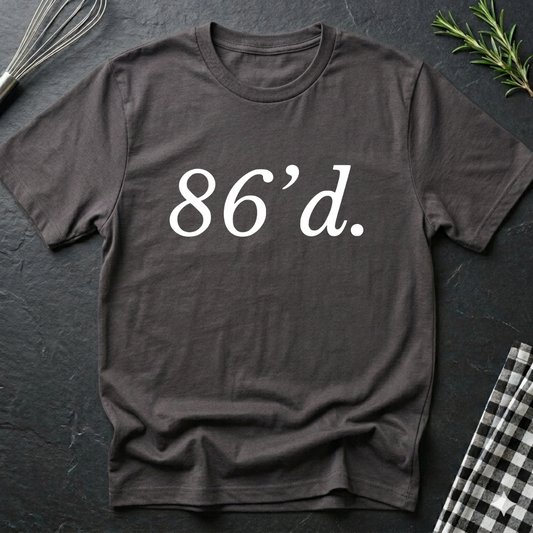 86'd Chef Restaurant Slang T-Shirt