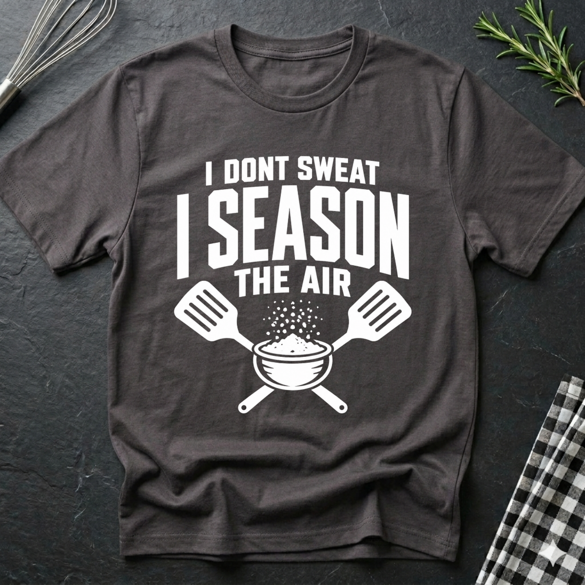I Don't Sweat I Season the Air T-Shirt