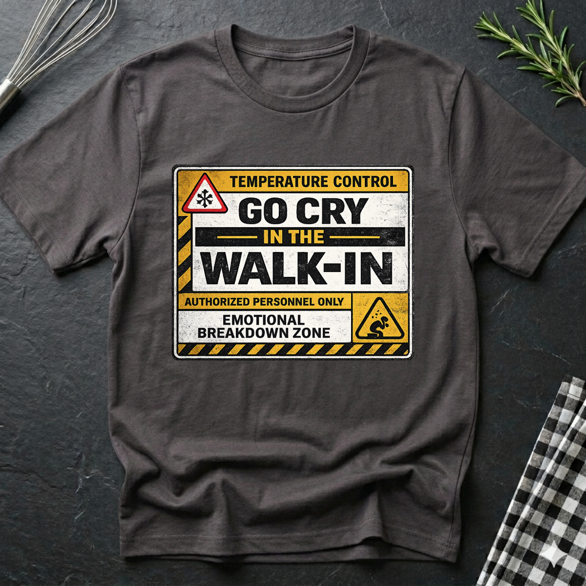 Go Cry in the Walk-In T-Shirt — Funny Emotional Breakdown Sign Tee