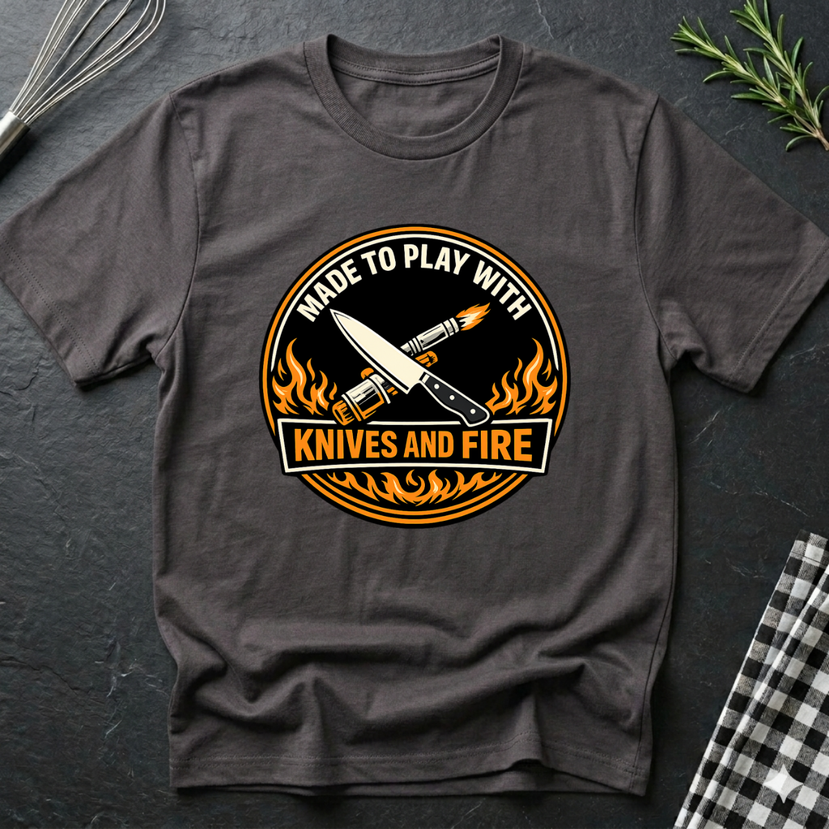 Made to Play with Knives and Fire T-Shirt