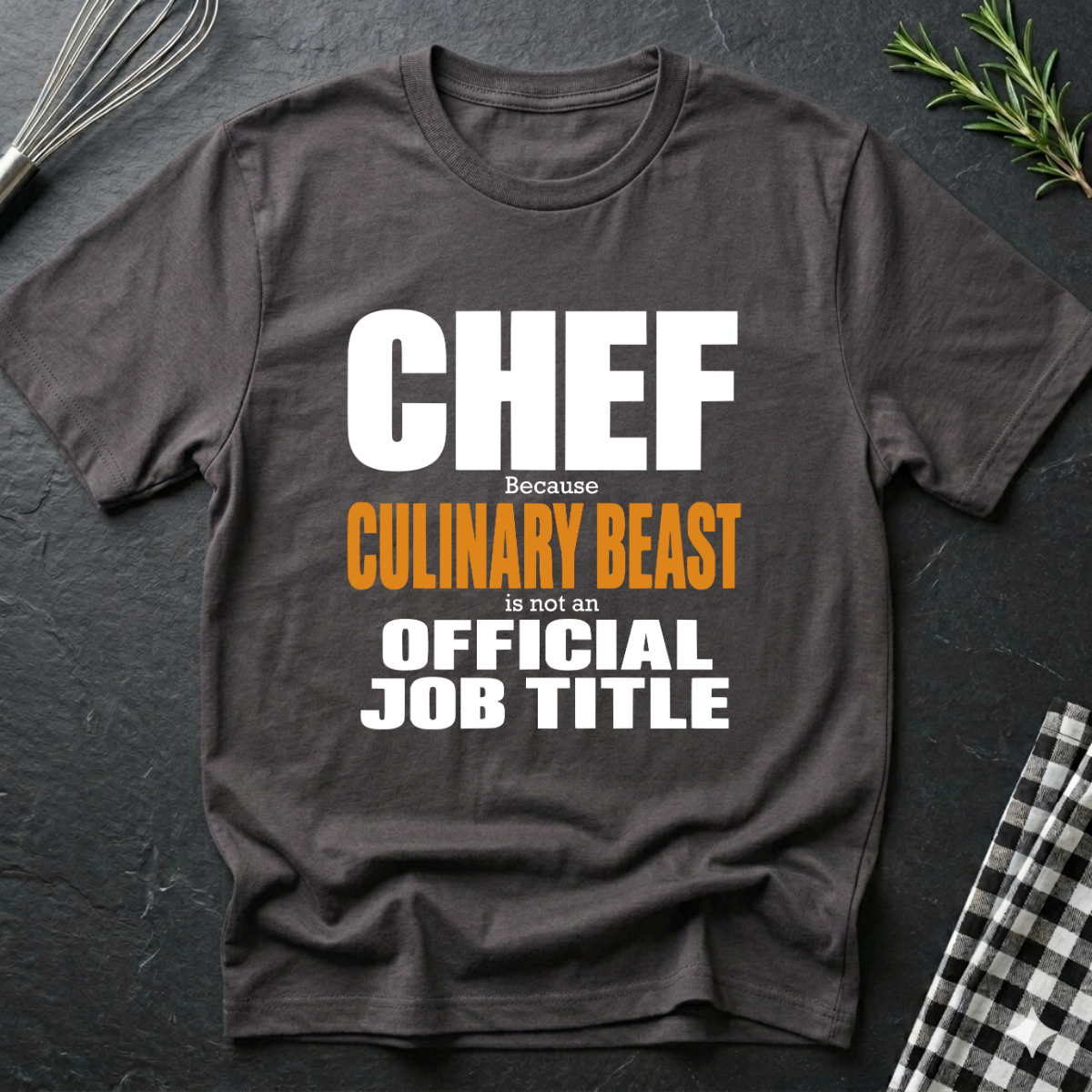 Because Culinary Beast is not an official job title T-Shirt