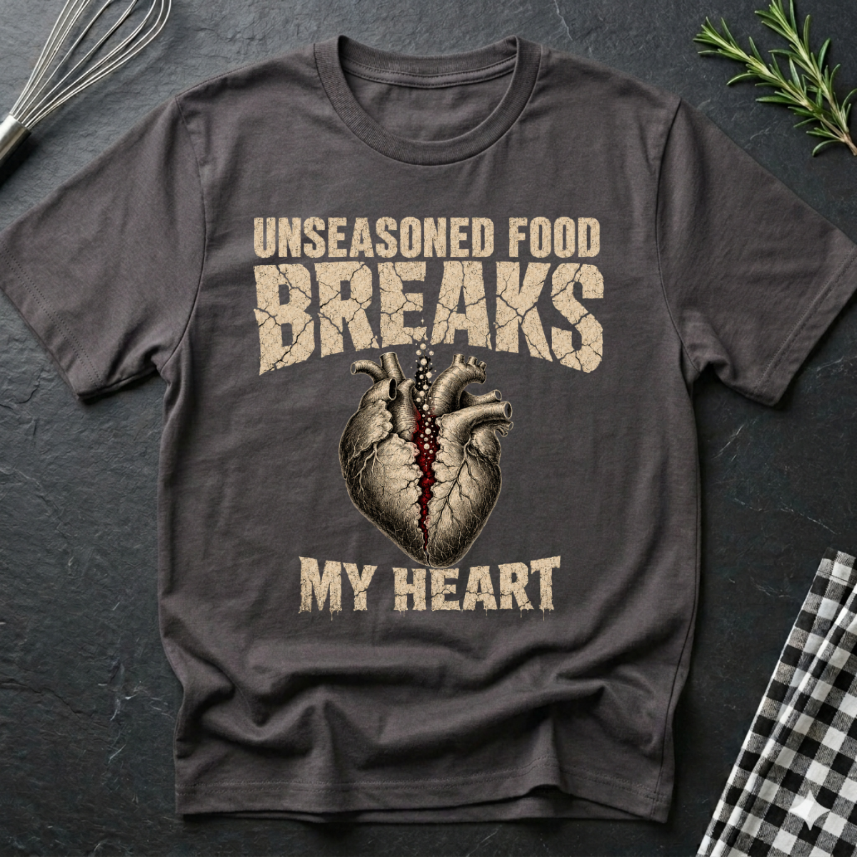 Unseasoned Food Breaks my Heart T-Shirt