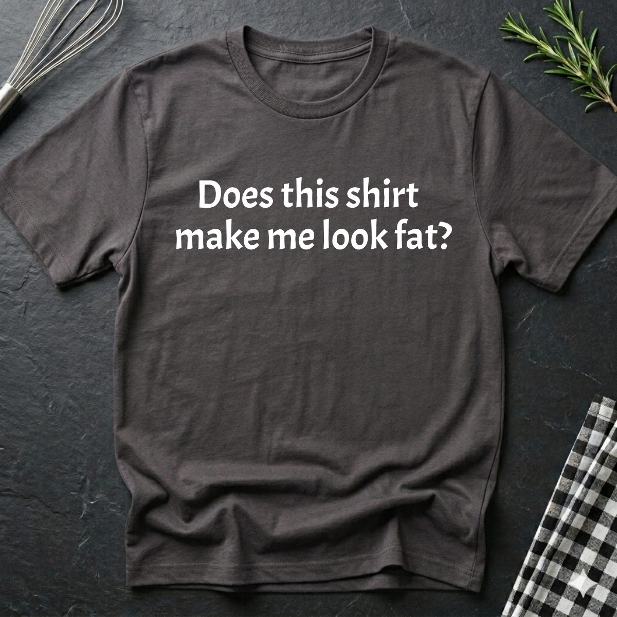 Does this shirt make me look fat? T-Shirt