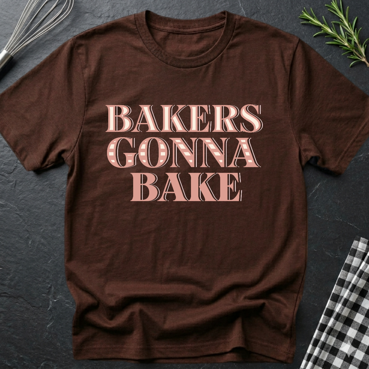 Bakers gonna bake T-Shirt