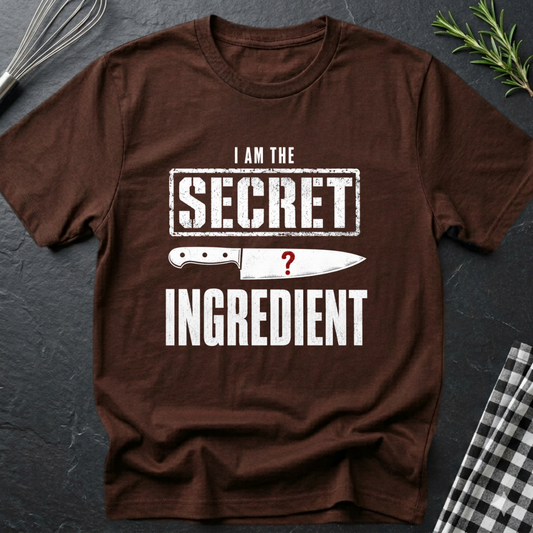 I AM The SECRET INGREDIENT T-Shirt