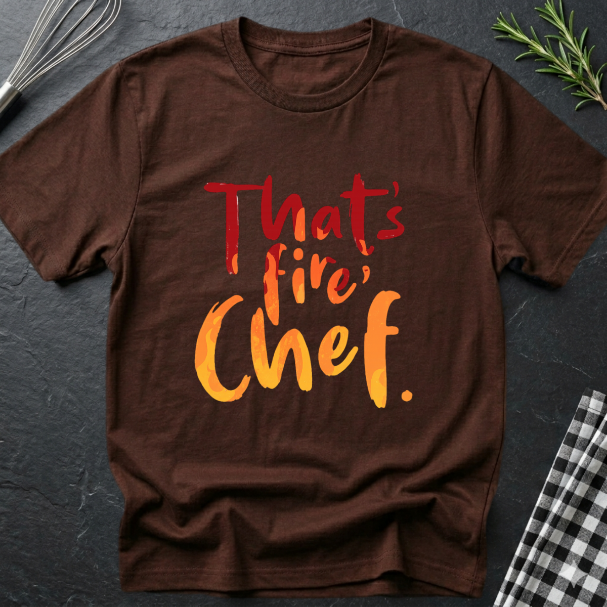 That's fire, Chef T-Shirt