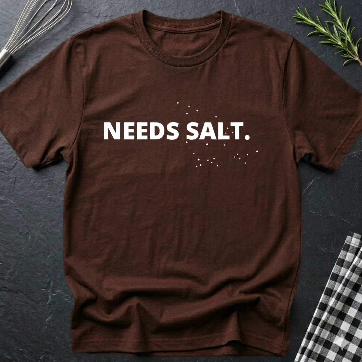 Chef Needs Salt T-Shirt