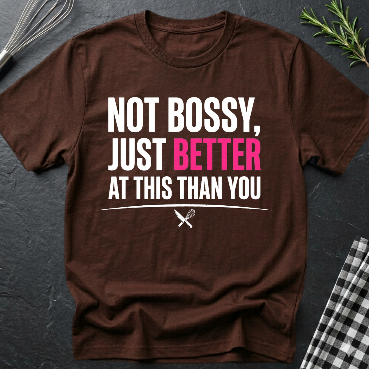 Female Chef Not Bossy, Just Better At This Than You T-Shirt