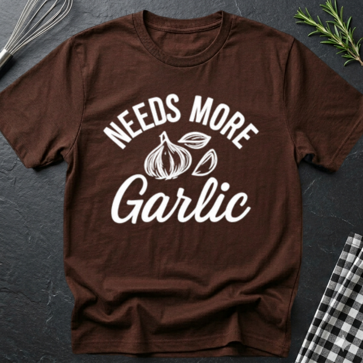Needs more Garlic T-Shirt
