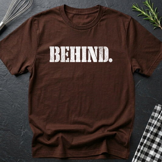 Behind. T-Shirt