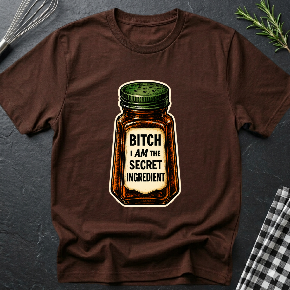 B*tch I AM the Secret Ingredient T-Shirt