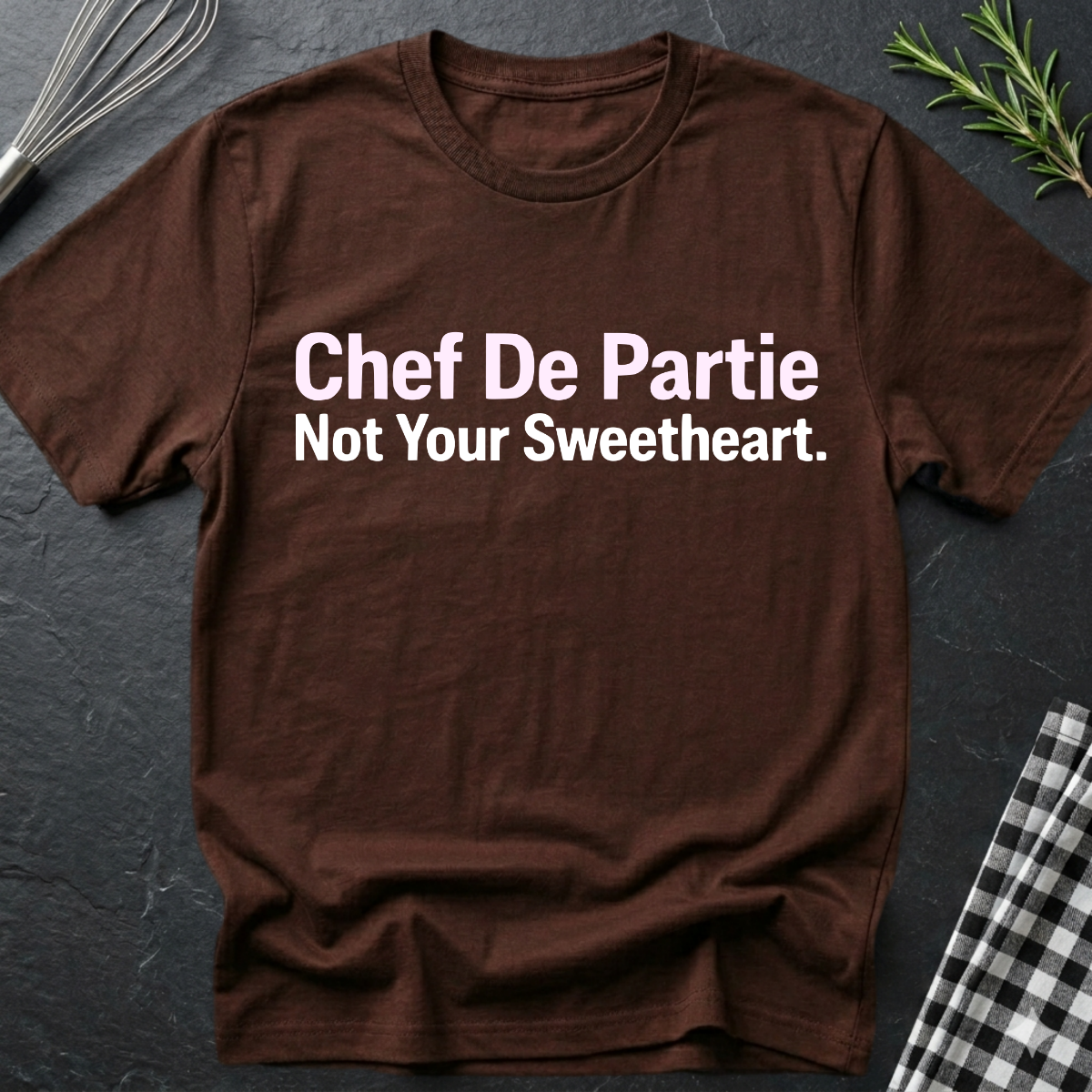 Chef De Partie, Not Your Sweetheart T-Shirt