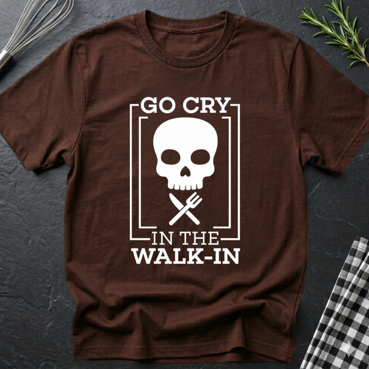 Go cry in the walk in Chef T-Shirt