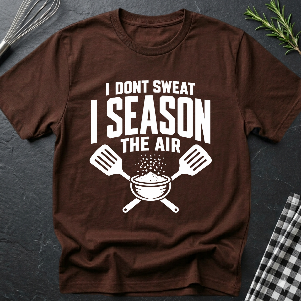 I Don't Sweat I Season the Air T-Shirt