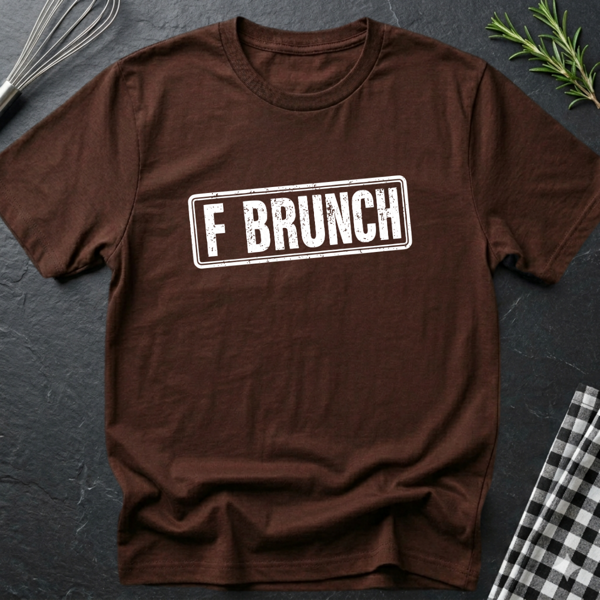 F BRUNCH T-Shirt