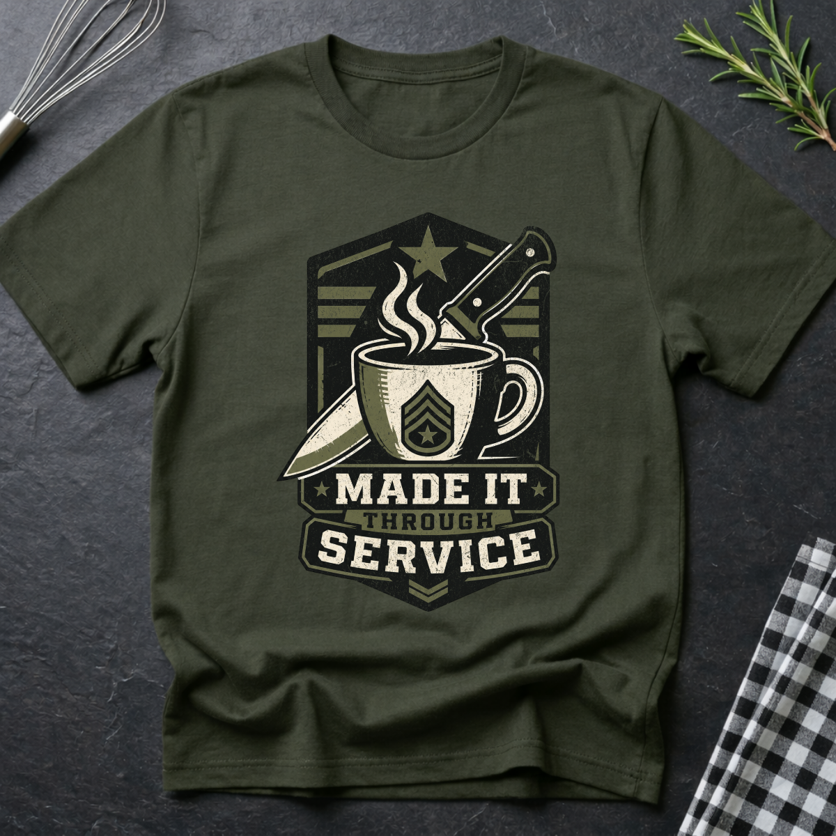 Made it through Service, Military and Culinary T-Shirt