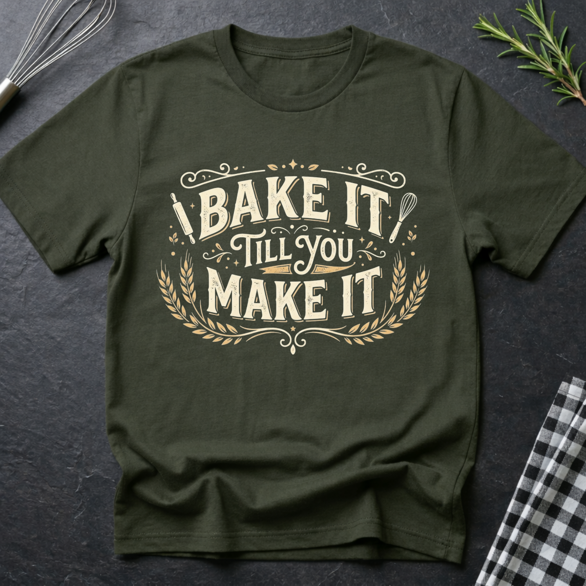 Bake it till you make it T-Shirt