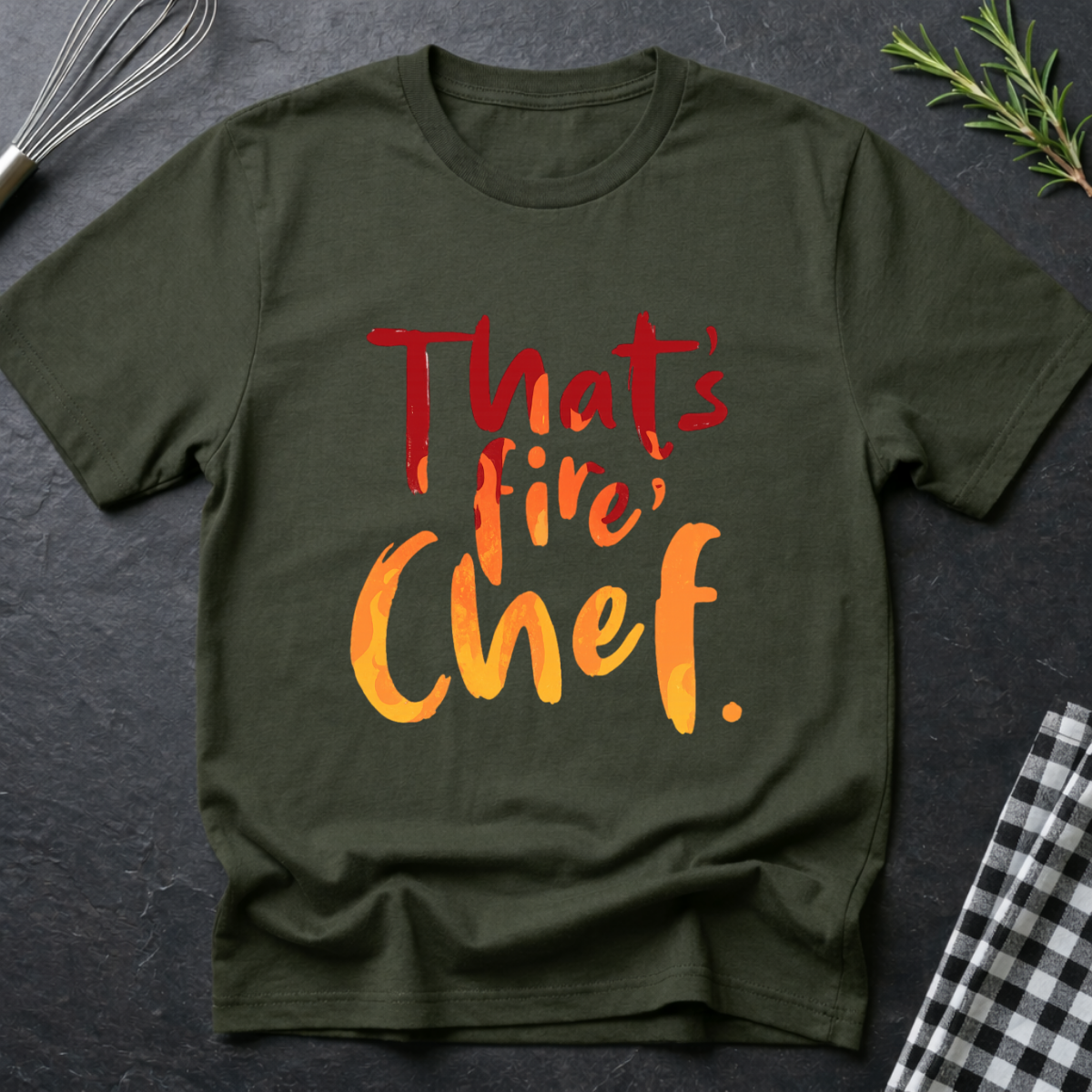 That's fire, Chef T-Shirt