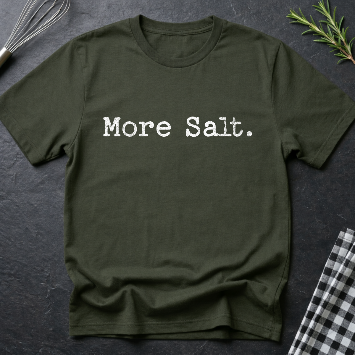 More Salt. T-Shirt — Minimalist Funny Kitchen Chef Tee