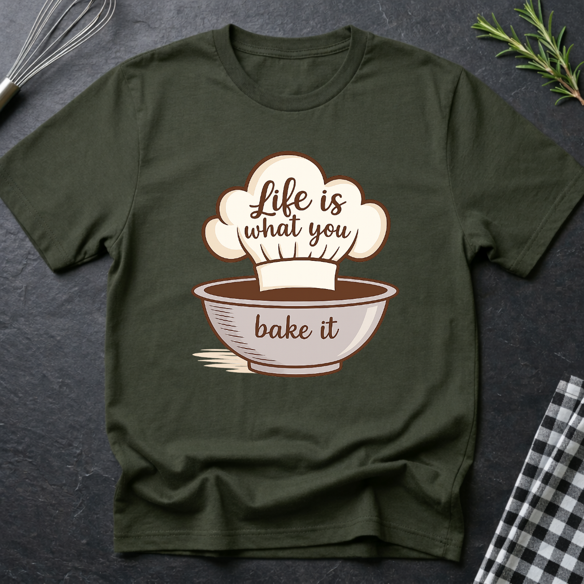 Life is what you bake it, Baking T-Shirt