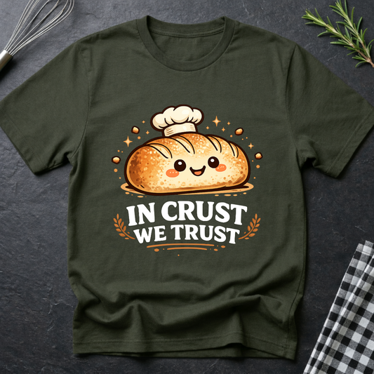 In Crust We Trust Bread T-Shirt