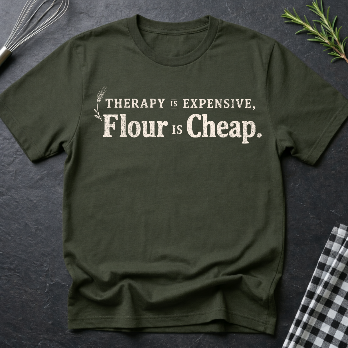 Therapy is Expensive, Flour is Cheap, Baking T-Shirt