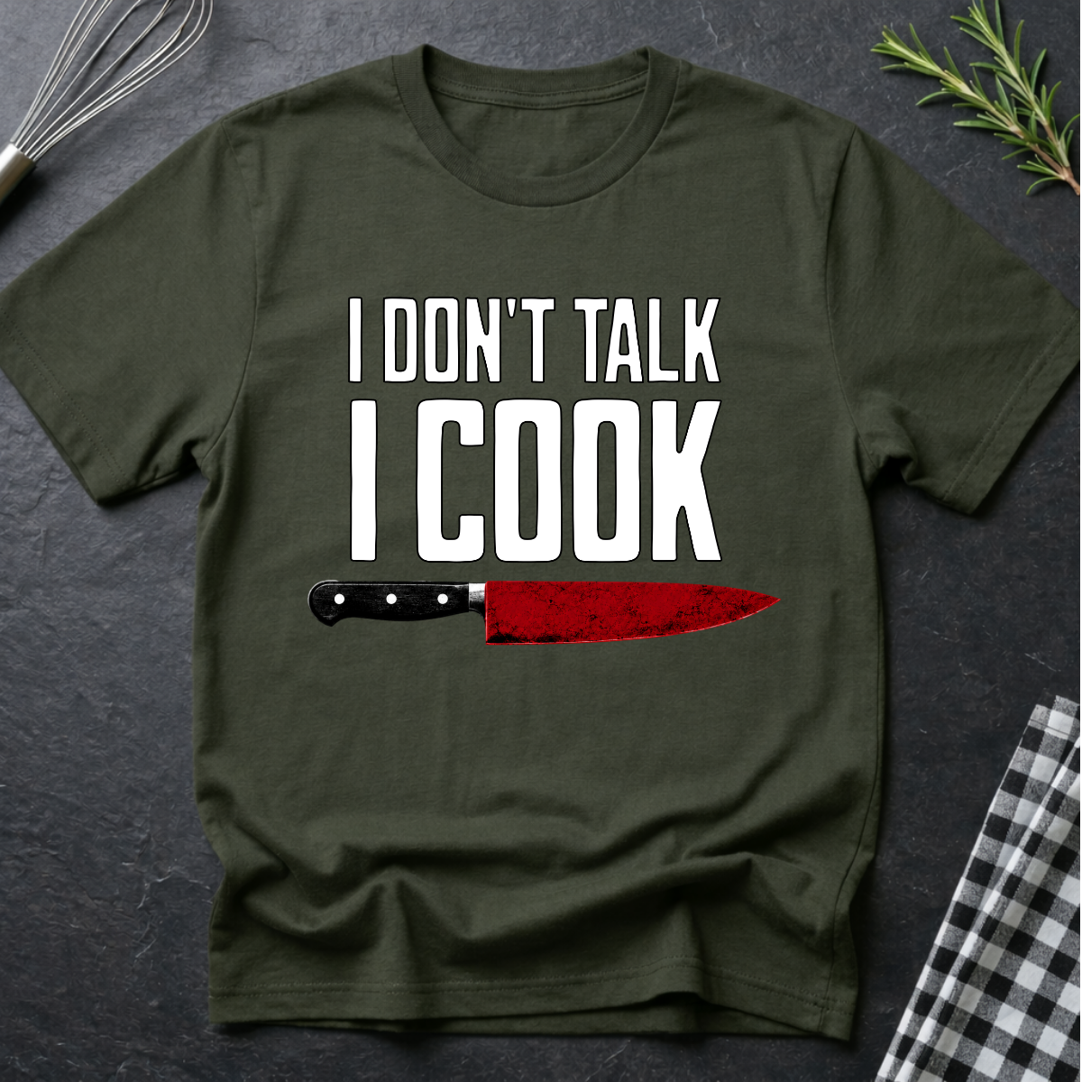 I Don't Talk. I Cook T-Shirt