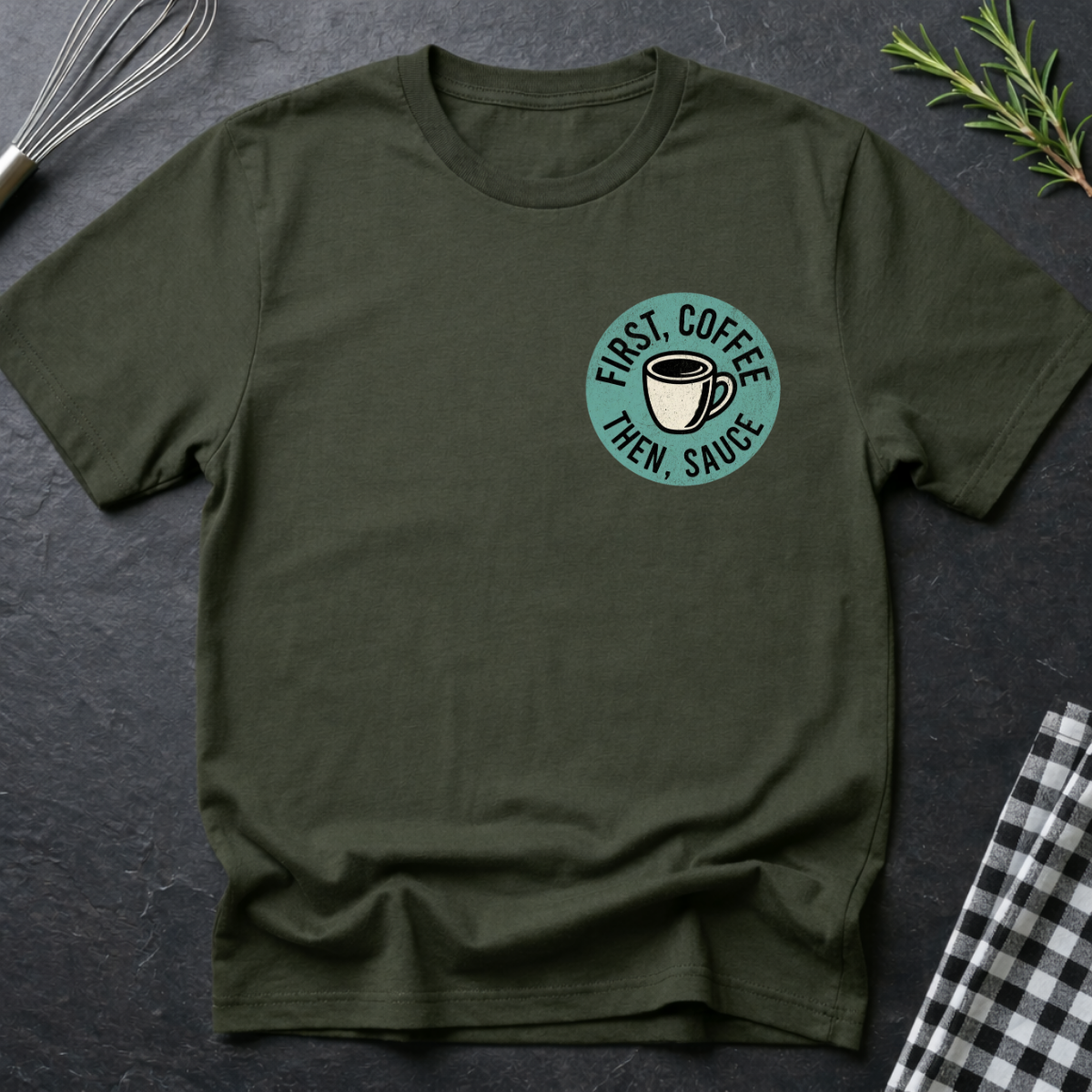 First Coffee, then Sauce T-Shirt