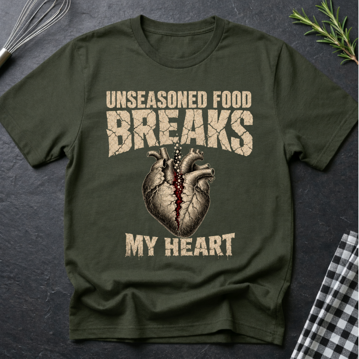 Unseasoned Food Breaks my Heart T-Shirt