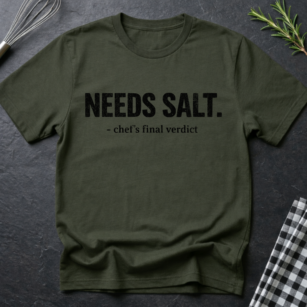 Needs Salt, Chef's final verdict T-Shirt