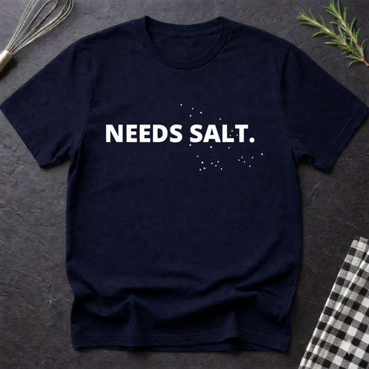 Chef Needs Salt T-Shirt