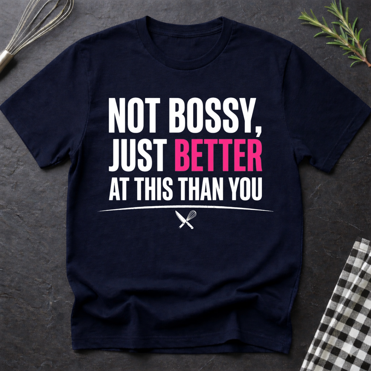 Female Chef Not Bossy, Just Better At This Than You T-Shirt