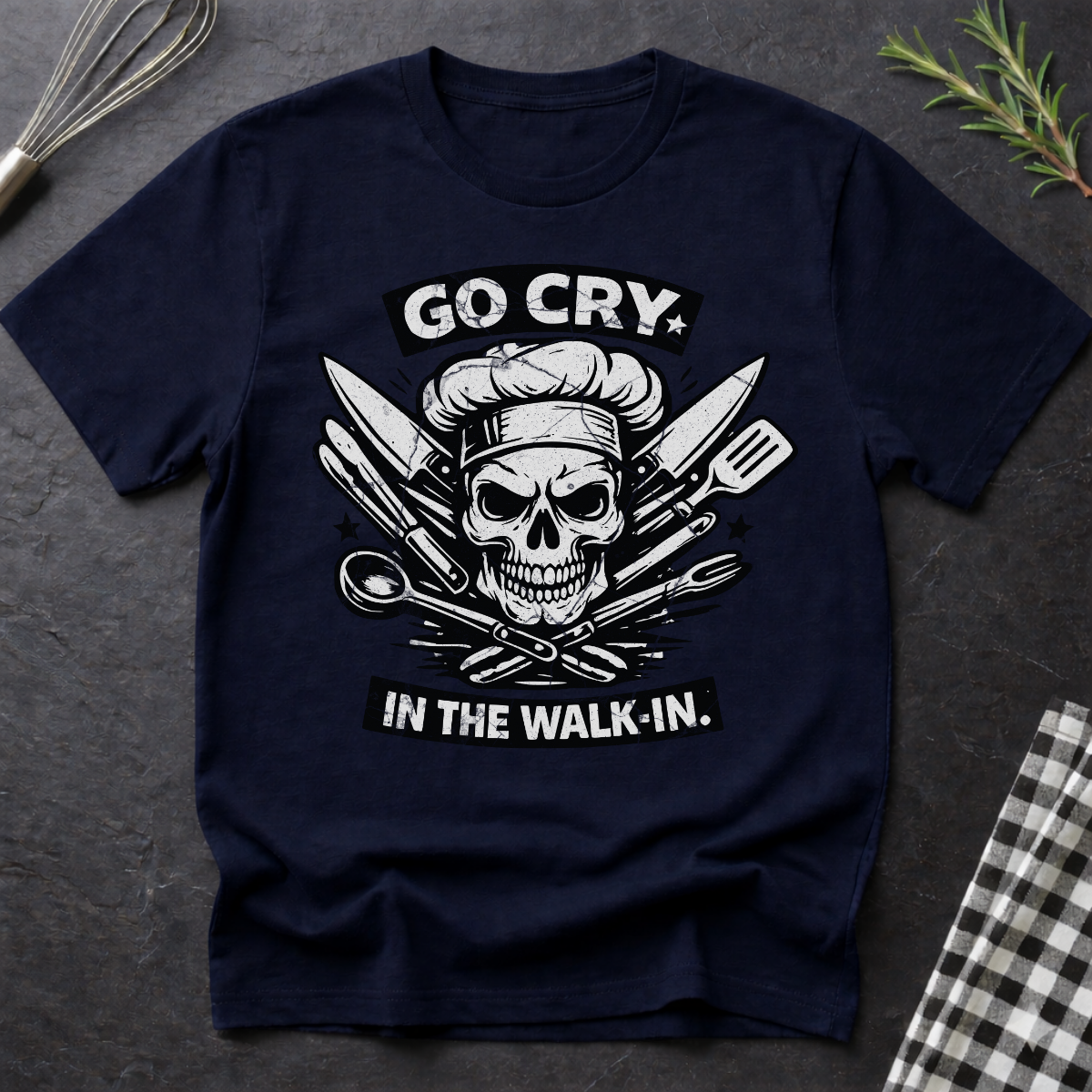 Go Cry In The Walk In, Cook Chef Skull T-Shirt