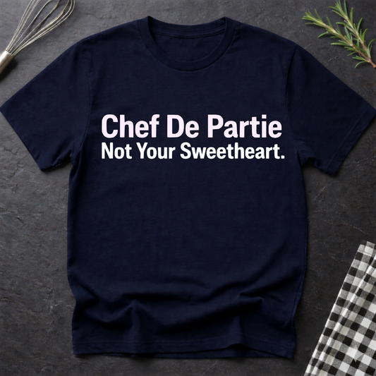 Chef De Partie, Not Your Sweetheart T-Shirt