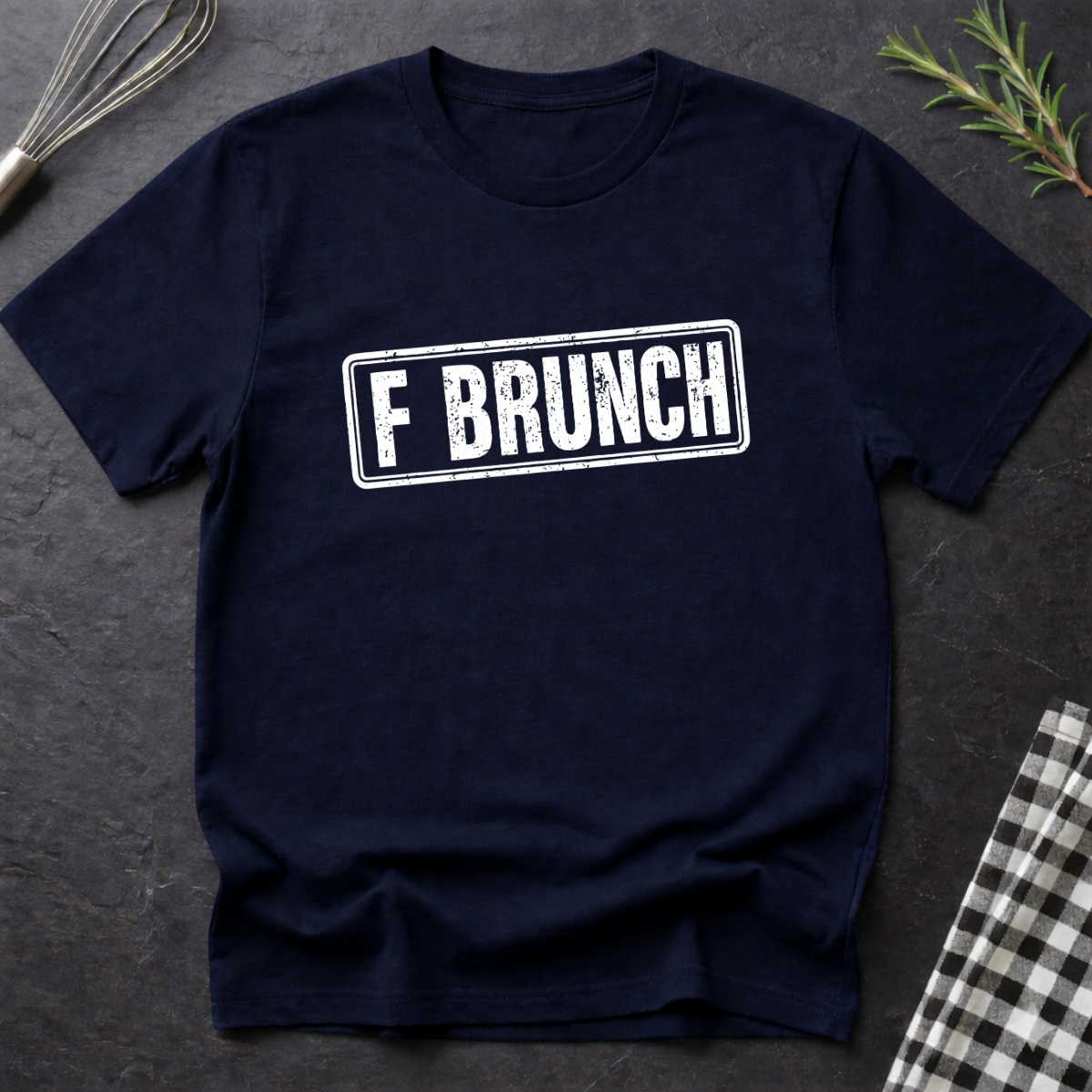 F BRUNCH T-Shirt