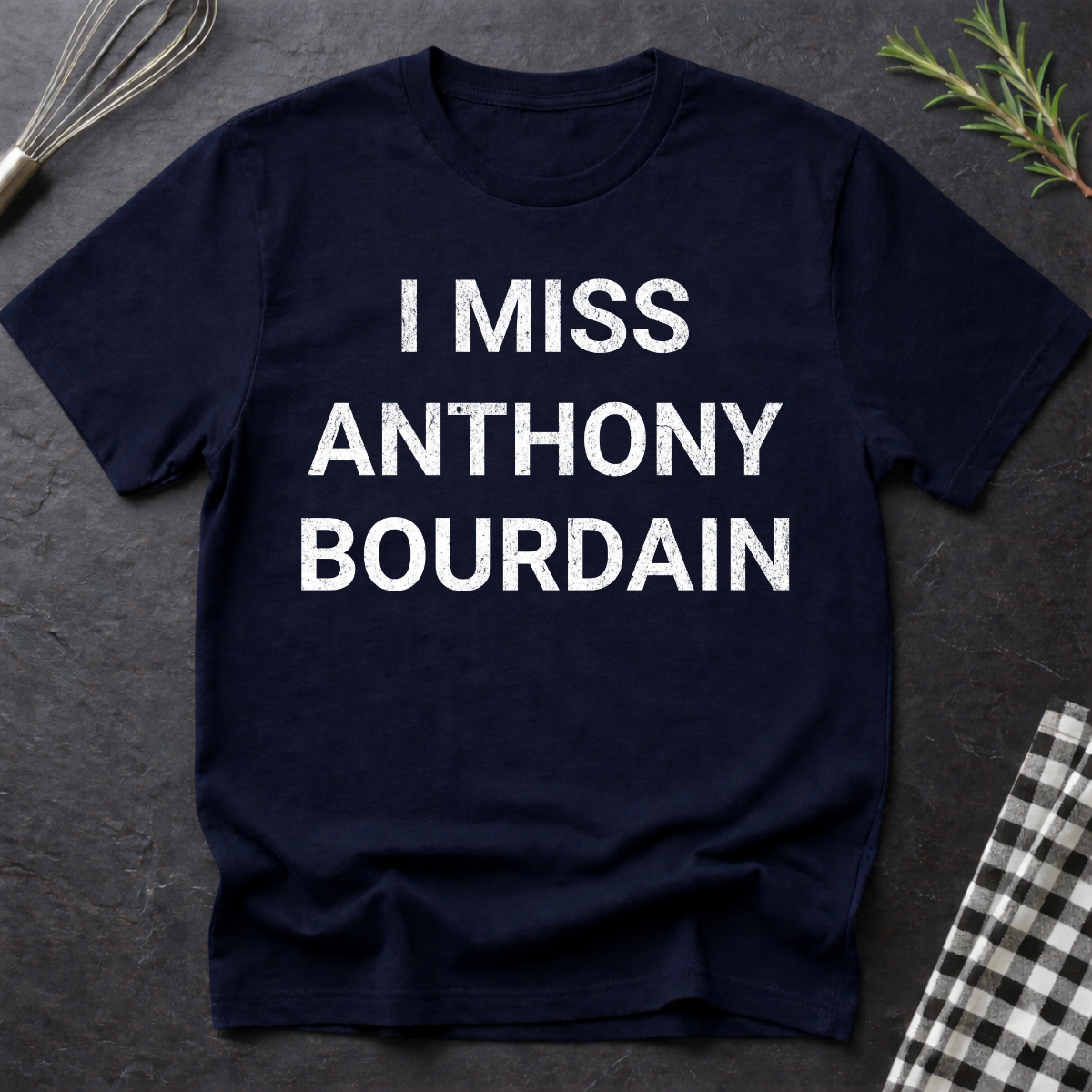 I Miss Anthony Bourdain T-Shirt