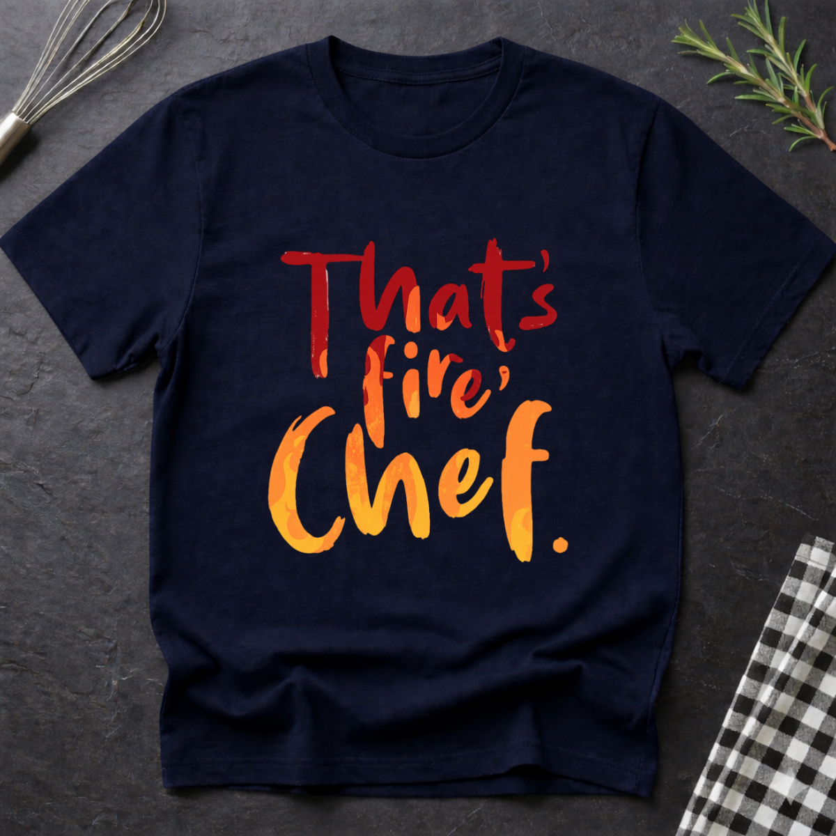 That's fire, Chef T-Shirt