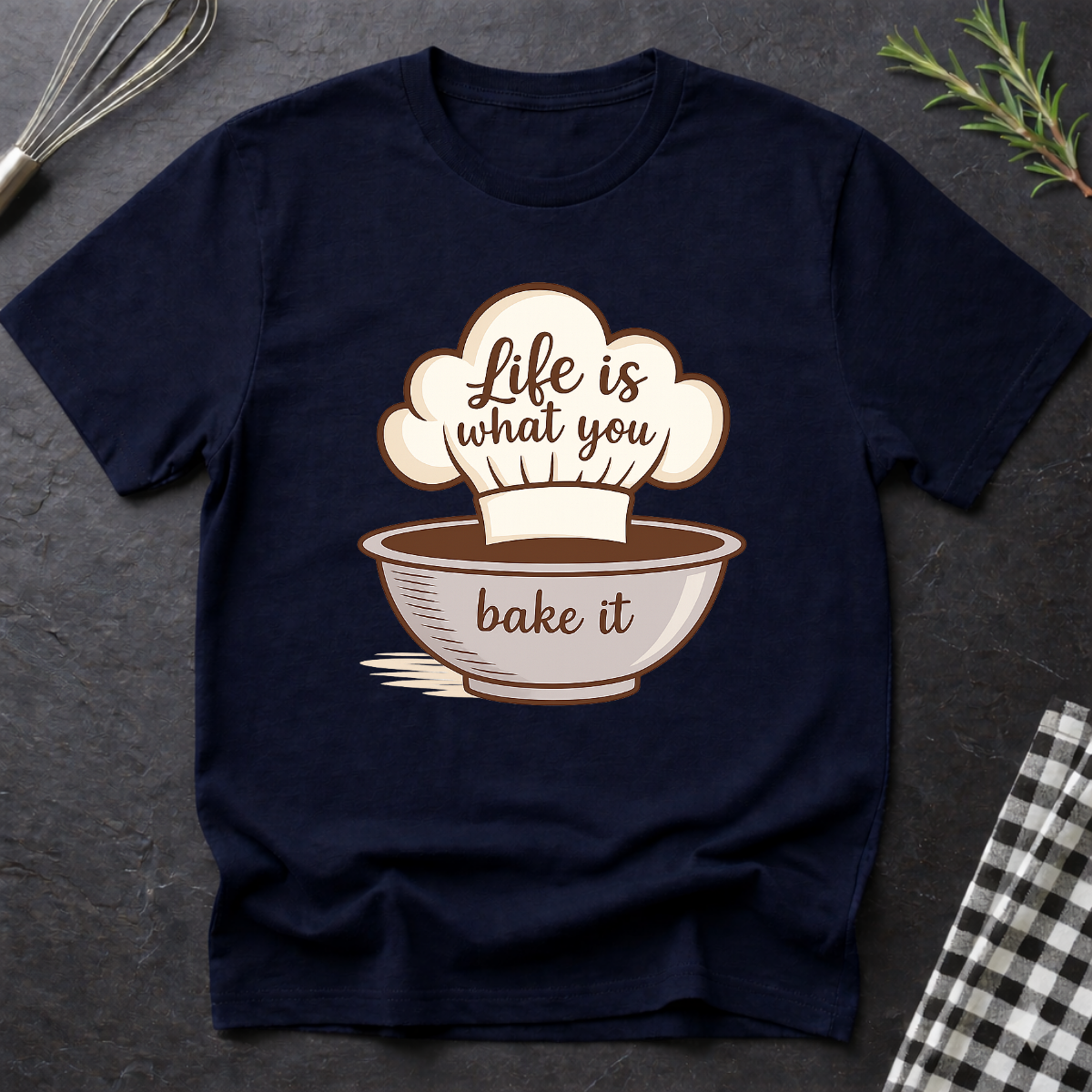 Life is what you bake it, Baking T-Shirt