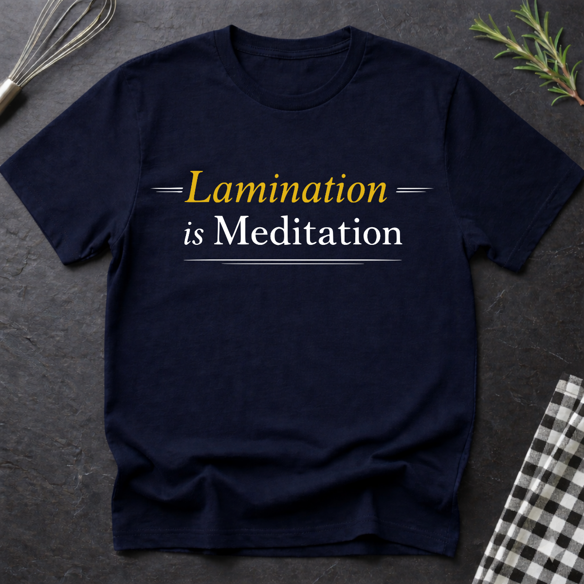 Lamination is Meditation Pastry Chef T-Shirt