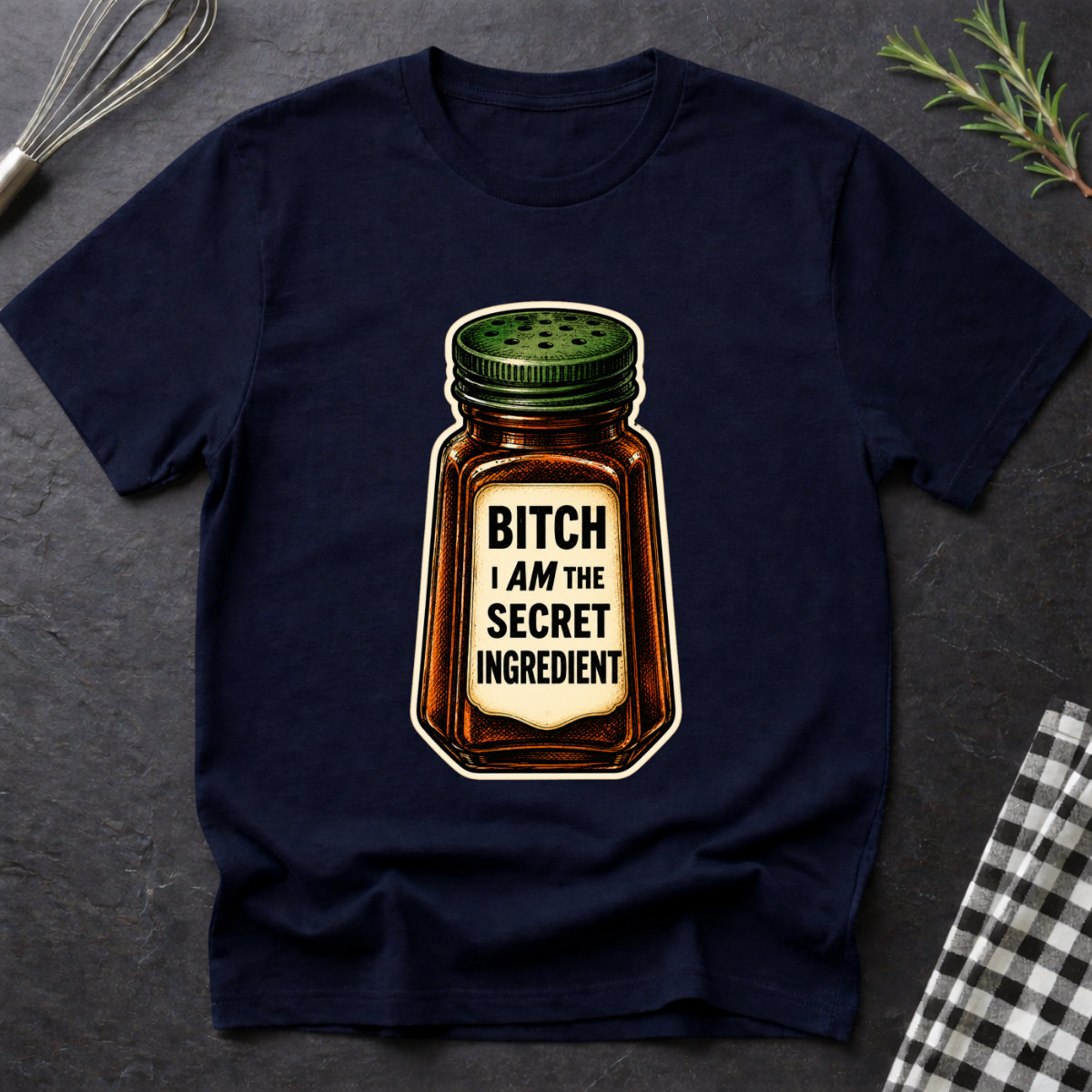 B*tch I AM the Secret Ingredient T-Shirt