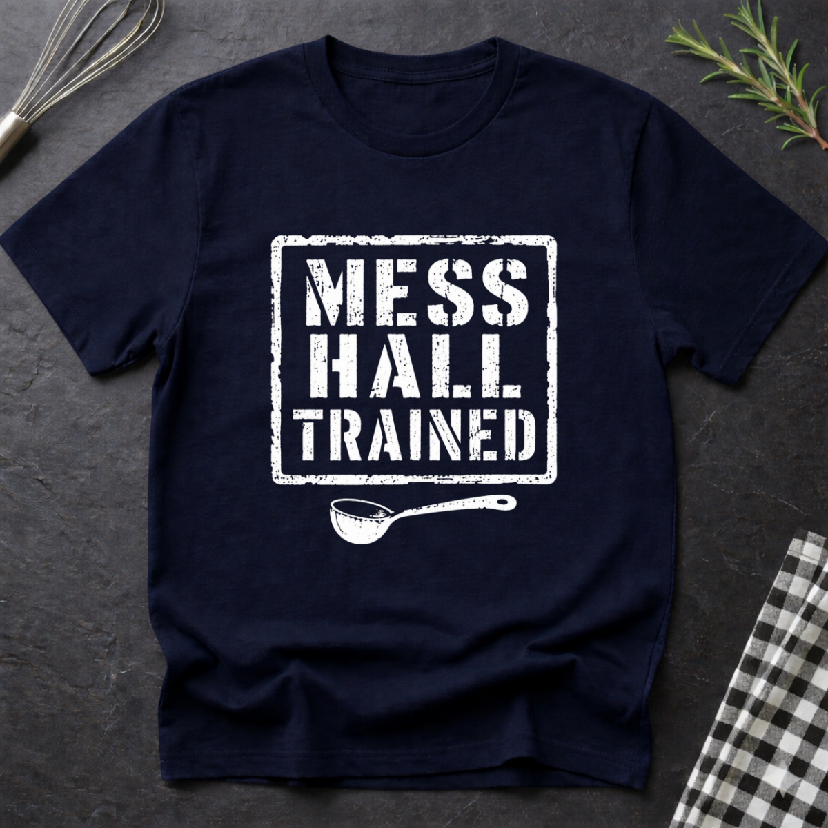 Mess Hall Trained T-Shirt