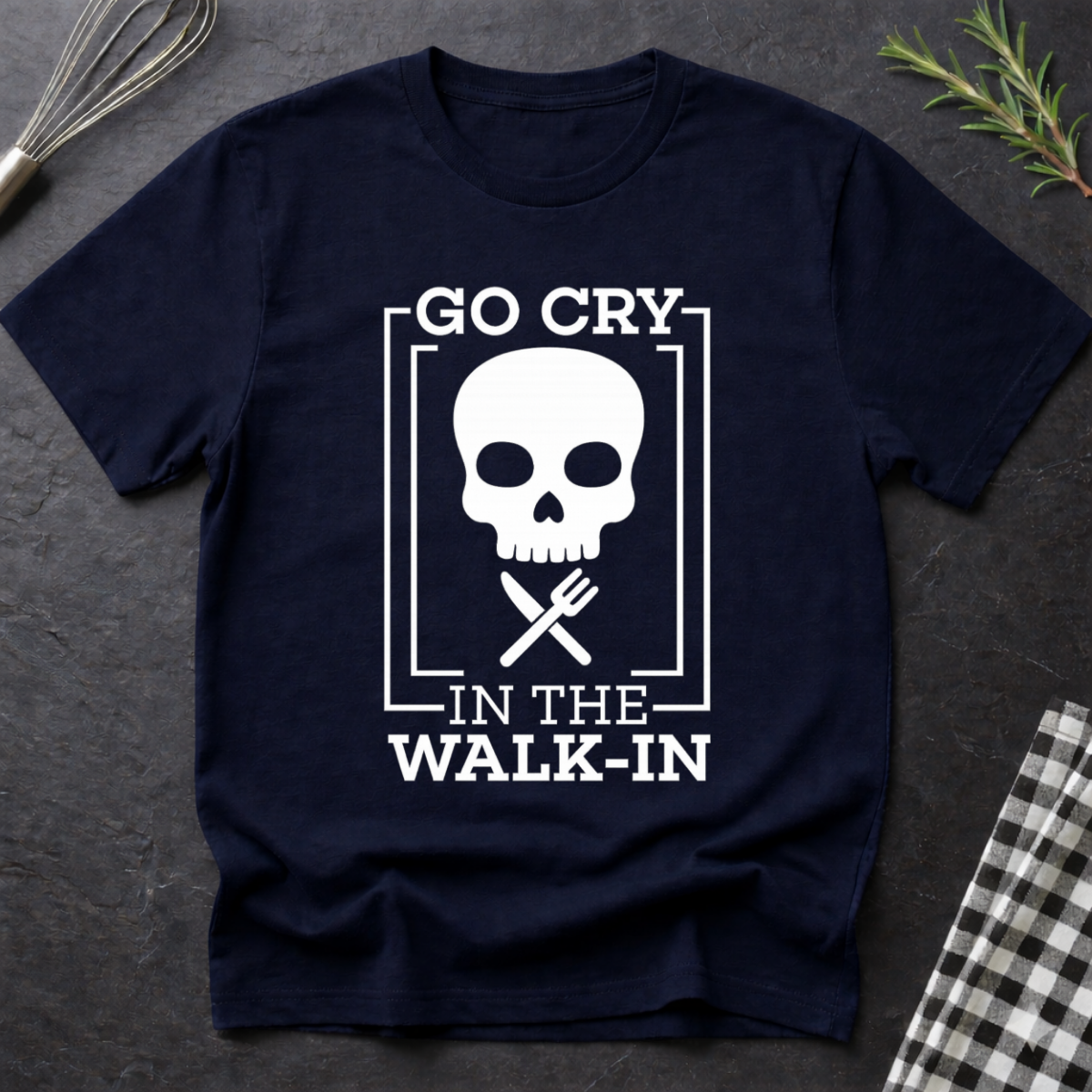 Go cry in the walk in Chef T-Shirt