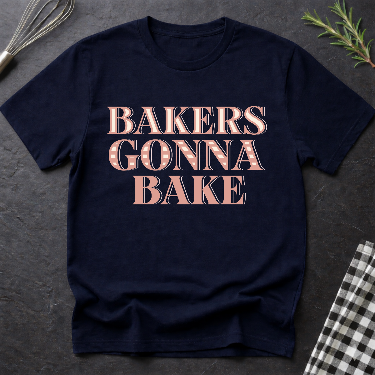 Bakers gonna bake T-Shirt