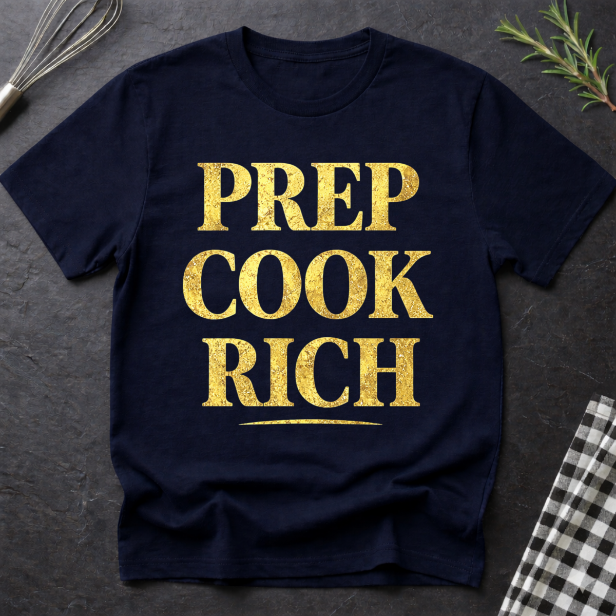 Prep Cook Rich, Sarcastic T-Shirt