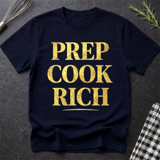 Prep Cook Rich, Sarcastic T-Shirt