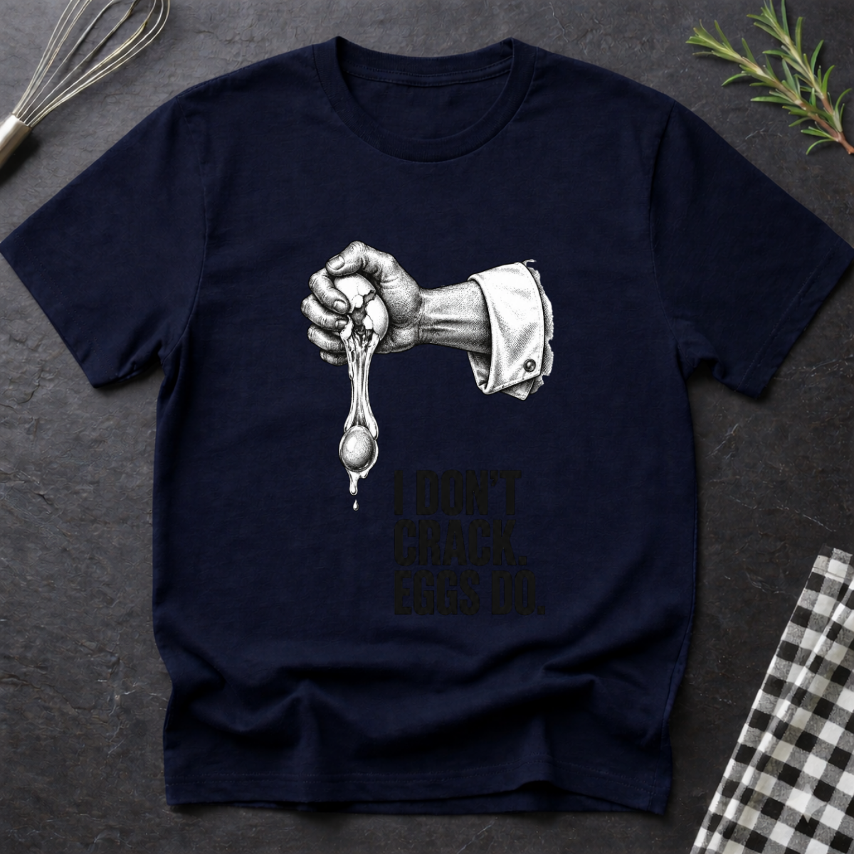 I don't crack eggs do T-Shirt