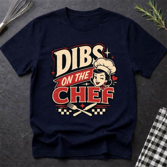 Dibs on the Chef T-Shirt