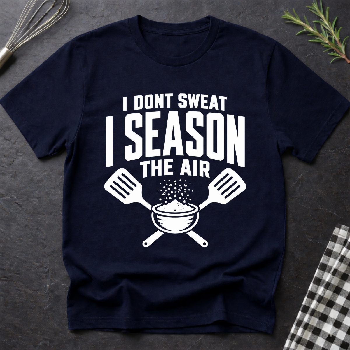 I Don't Sweat I Season the Air T-Shirt