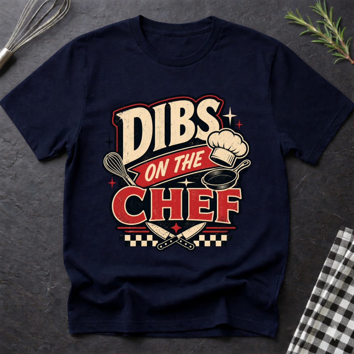 Dibs on the CHEF T-Shirt
