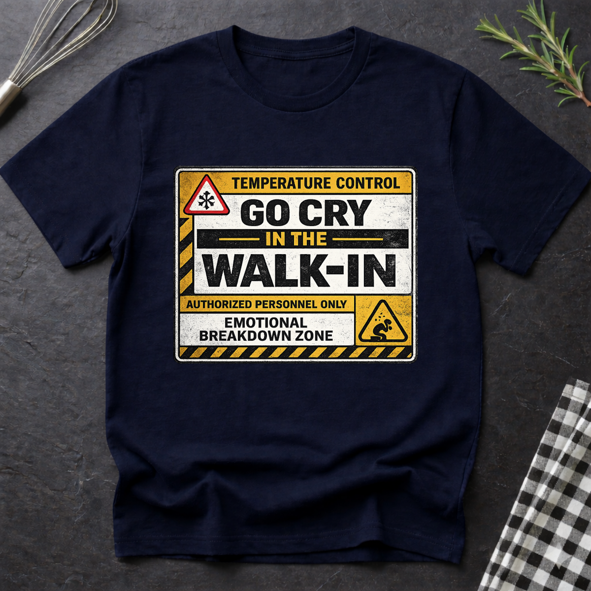 Go Cry in the Walk-In T-Shirt — Funny Emotional Breakdown Sign Tee